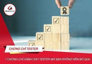 7 chứng chỉ dành cho Tester mà bạn không nên bỏ qua